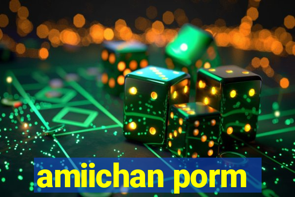 amiichan porm